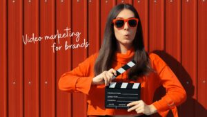 Video marketing for brands 1