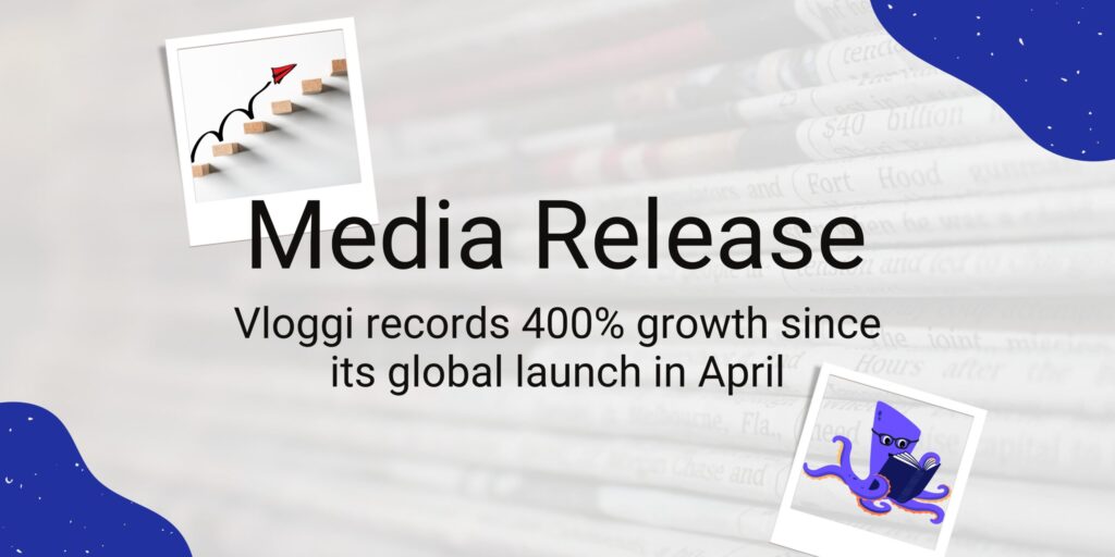 Media release  Video disruptor Vloggi records 400 growth since global launch in April 1 scaled 1