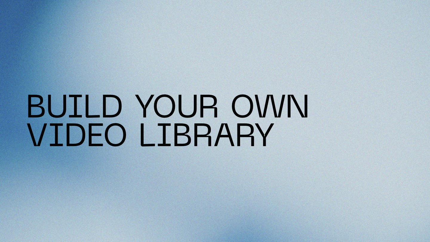 Presentation slide: Build your own video library.